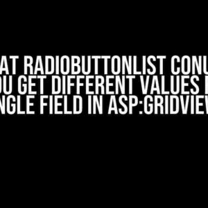 The Great RadioButtonList Conundrum: Can You Get Different Values from a Single Field in ASP:GridView?