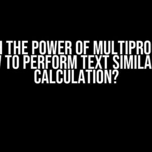 Unleash the Power of Multiprocessing: How to Perform Text Similarity Calculation?